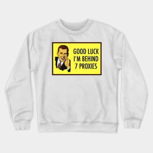 Good Luck, I'm Behind 7 Proxies Crewneck Sweatshirt